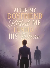 After My Boyfriend Killed Me I Undid His Future Novel Cover