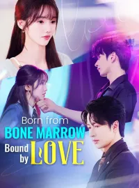 Born from Bone Marrow, Bound by LoveMini Series