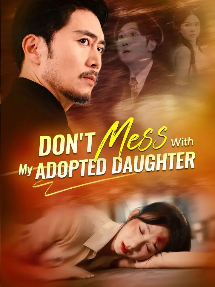 Don't Mess With My Adopted DaughterMini Series