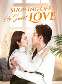 Showing off His Sweet LoveShort Dramas