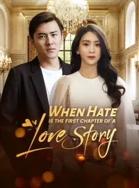 When Hate Is The First Chapter Of A Love StoryShort Dramas