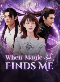 When Magic Finds MeShort Dramas