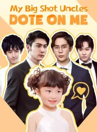 My Big Shot Uncles Dote on MeShort Dramas