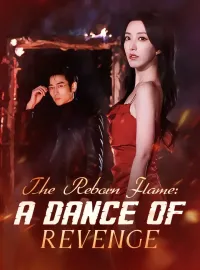 The Reborn Flame: A Dance Of RevengeShort Dramas