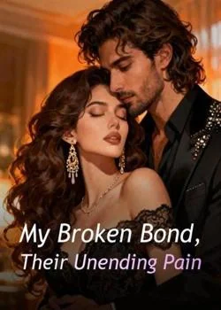 My Broken Bond, Their Unending Pain Novel Cover