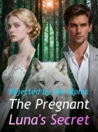 Rejected by the Alpha: The Pregnant Luna's Secret Novel Cover
