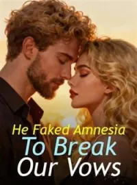 He Faked Amnesia To Break Our Vows