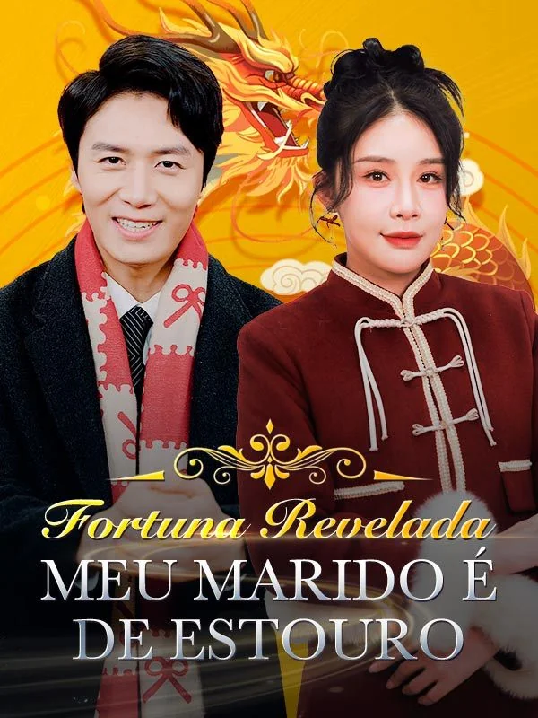 Fortuna Revelada: Meu Marido é de Estouro (Dublado)Mini Séries