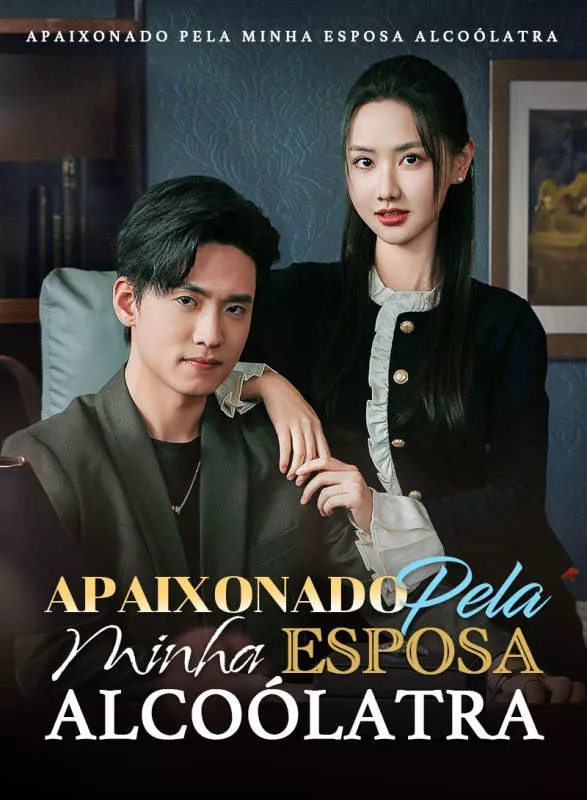 Apaixonado Pela Minha Esposa AlcoólatraMini Séries