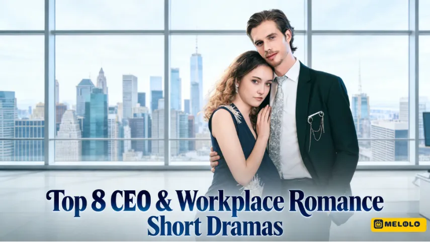 Top 8 CEO & Workplace Romance Short Dramas