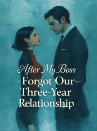After My Boss Forgot Our Three-Year Relationship