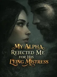 My Alpha Rejected Me for His Lying Mistress Novel Cover