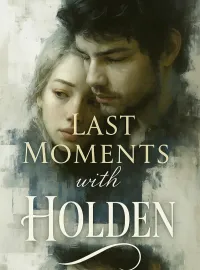 Last Moments with Holden