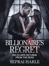 BILLIONAIRE'S REGRET: HIS EX-WIFE RETURNS FROM THE DEAD Novel Cover