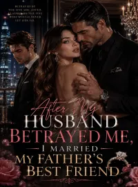 After My Husband Betrayed Me, I Married My Father's Best Friend