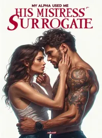 My Alpha Used Me as His Mistress's Surrogate Novel Cover