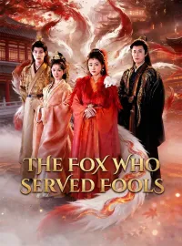 The Fox Who Served FoolsShort Dramas