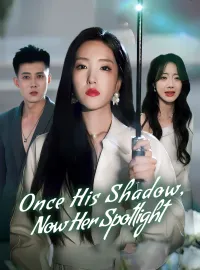 [ENG DUB] Once His Shadow, Now Her SpotlightMini Series