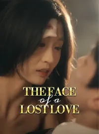 The Face of a Lost LoveShort Dramas