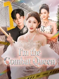 I'm the Combat QueenShort Dramas