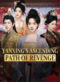 Yanxing's Ascending Path of RevengeShort Dramas