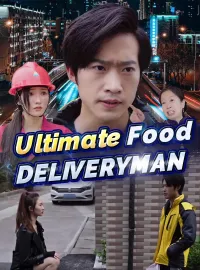 Ultimate Food DeliverymanShort Dramas