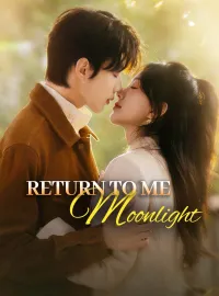 Return to Me, MoonlightShort Dramas