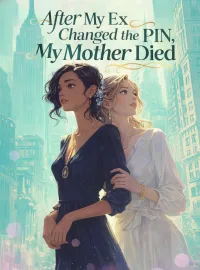 After My Ex Changed the PIN, My Mother Died Novel Cover