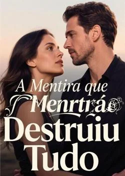 Capa do romance A Mentira que Destruiu Tudo