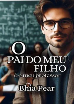 Capa do romance O PAI DO MEU FILHO é o meu PROFESSOR