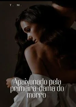Capa do romance Apaixonado pela primeira-dama do morro 