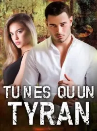 Couverture du roman Tu n'es qu'un tyran