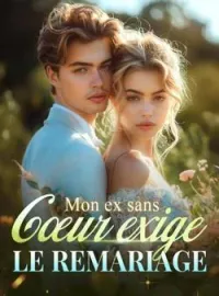 Couverture du roman Mon ex sans cœur exige le remariage