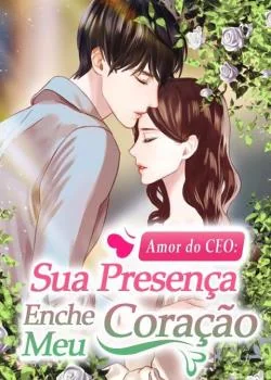 Capa do romance Amor do CEO: Sua Presença Enche Meu Coração