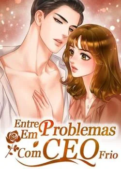 Capa do romance Entre Em Problemas Com CEO Frio