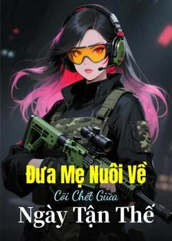 Bìa tiểu thuyết Đưa Mẹ Nuôi Về Cõi Chết Giữa Ngày Tận Thế