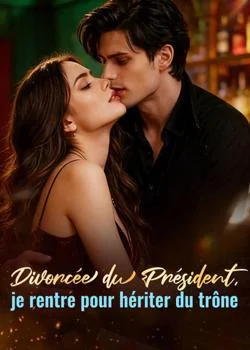 Couverture du roman Divorcée du Président, je rentre pour hériter du trône