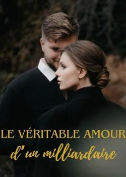 Couverture du roman Le véritable amour d'un milliardaire