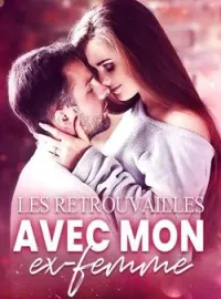 Couverture du roman Les retrouvailles avec mon ex-femme