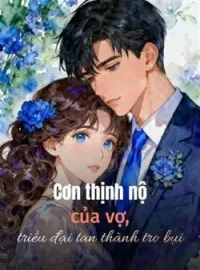 Bìa tiểu thuyết Cơn thịnh nộ của vợ, triều đại tan thành tro bụi