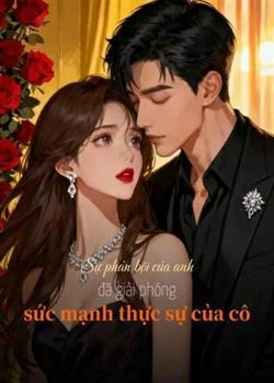 Bìa tiểu thuyết Sự phản bội của anh đã giải phóng sức mạnh thực sự của cô