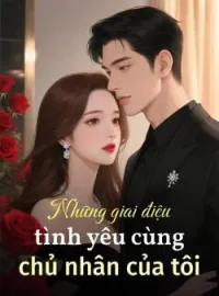 Bìa tiểu thuyết Những giai điệu tình yêu cùng chủ nhân của tôi