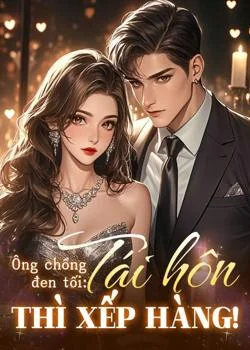 Ông chồng đen tối: Tái hôn thì xếp hàng!