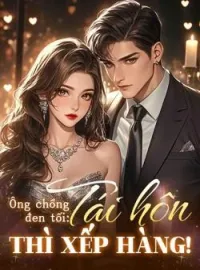 Bìa tiểu thuyết Ông chồng đen tối: Tái hôn thì xếp hàng!
