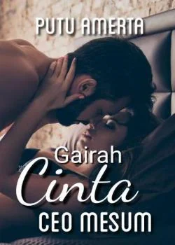 GAIRAH CINTA CEO MESUM