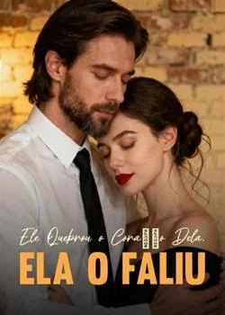 Capa do romance Ele Quebrou o Coração Dela, Ela o Faliu