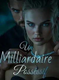 Couverture du roman Un milliardaire possessif