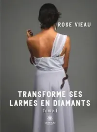 Couverture du roman Transforme ses larmes en diamants - Tome 1