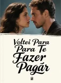 Capa do romance Voltei Para Te Fazer Pagar
