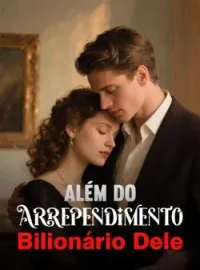 Além do Arrependimento Bilionário Dele